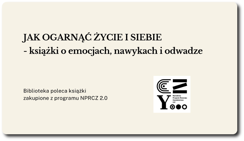 Jak ogarnąć życie i siebie – książki o emocjach, nawykach i odwadze.