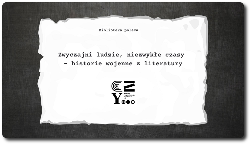 Zwyczajni ludzie, niezwykłe czasy – historie wojenne z literatury